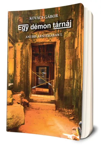 Kovács Gábor - Egy démon tárnái (Anubis árnyékában I.)