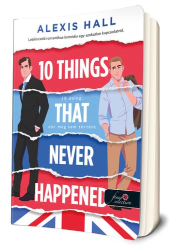 Alexis Hall - 10 things That Never Happened - 10 dolog, ami meg sem történt (Meterial World 1.)