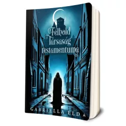 Gabriella Eld - A Félhold Társaság testamentuma