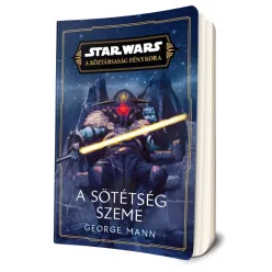   George Mann - A ​sötétség szeme (Star Wars: A Köztársaság Fénykora - A Jedik próbái 1.)