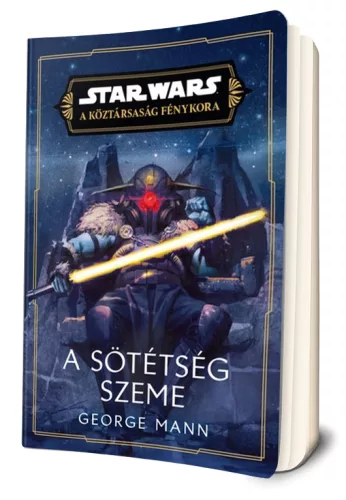 George Mann - A ​sötétség szeme (Star Wars: A Köztársaság Fénykora - A Jedik próbái 1.)