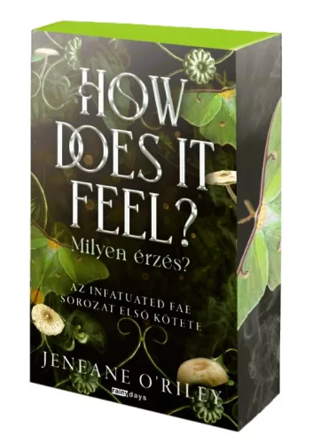 Jeneane O'Riley How ​Does It Feel? – Milyen érzés? (Infatuated Fae 1.)