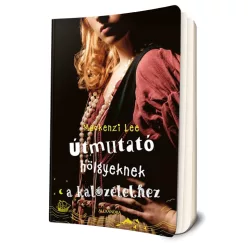   Mackenzi Lee Útmutató ​hölgyeknek a kalózélethez (Montague testvérek 2.)