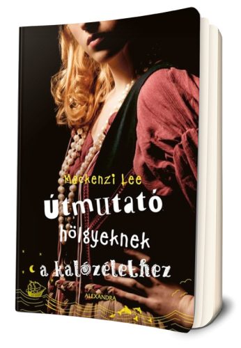 Mackenzi Lee Útmutató ​hölgyeknek a kalózélethez (Montague testvérek 2.)