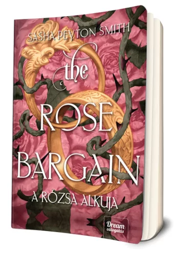 Sasha Peyton Smith The ​Rose Bargain - A rózsa alkuja (The Rose Bargain 1.)