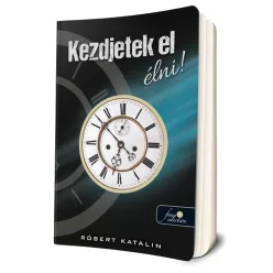 Róbert Katalin - Kezdjetek el élni!