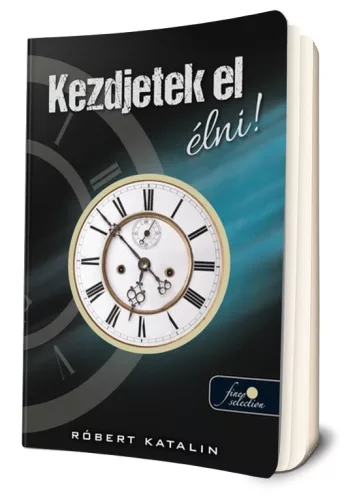 Róbert Katalin - Kezdjetek el élni!