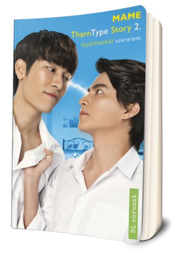 Mame - TharnType ​Story 2. (TharnType 2.) Gyűlöletből szerelem