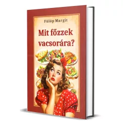Fülöp Margit - Mit ​főzzek vacsorára?
