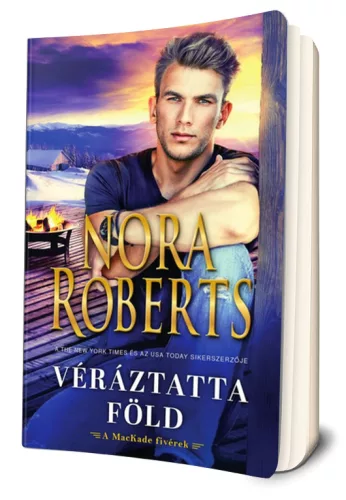 Nora Roberts - Véráztatta ​föld (A MacKade Fivérek 1.)