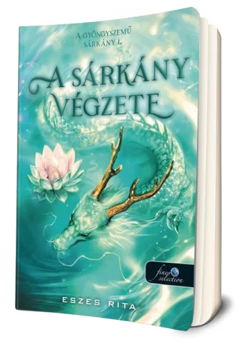 Eszes Rita - A ​sárkány végzete (A gyöngyszemű sárkány 1.) 