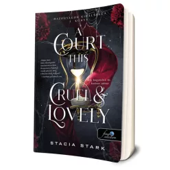   Stacia Stark - A ​Court This Cruel and Lovely - Oly kegyetlen és kedves udvar (Hazugságok királysága 1.)