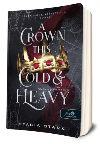 Stacia Stark - A ​Crown This Cold And Heavy - Oly hideg és nehéz korona (Hazugságok királysága 3.)