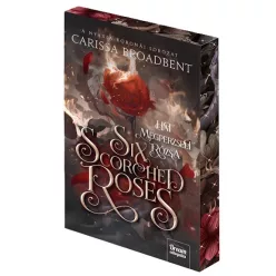   Carissa Broadbent - Six ​Scorched Roses - Hat megperzselt rózsa (Nyaxia koronái 1,5.)