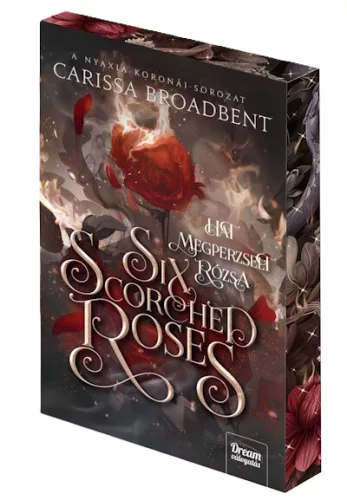 Carissa Broadbent - Six ​Scorched Roses - Hat megperzselt rózsa (Nyaxia koronái 1,5.)