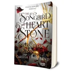   Carissa Broadbent - The ​Songbird and the Heart of Stone - Az énekesmadár és a kőszív (Nyaxia koronái 3.) 