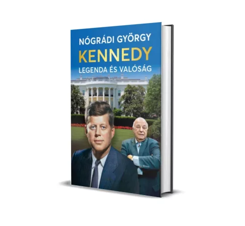 Nógrádi György - Kennedy - Legenda vagy valóság