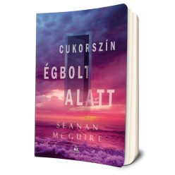  Seanan McGuire - Cukorszín ​égbolt alatt (Csellengő gyerekek 3.)
