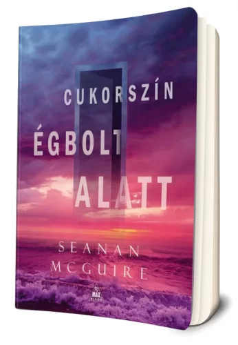 Seanan McGuire - Cukorszín ​égbolt alatt (Csellengő gyerekek 3.)