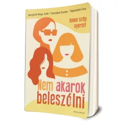   Bányainé Nagy Judit - Fancsikai Eszter - Tapasztó Orsi - Nem ​akarok beleszólni 