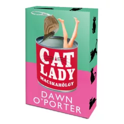 Dawn O'Porter - Cat ​Lady - Macskahölgy 