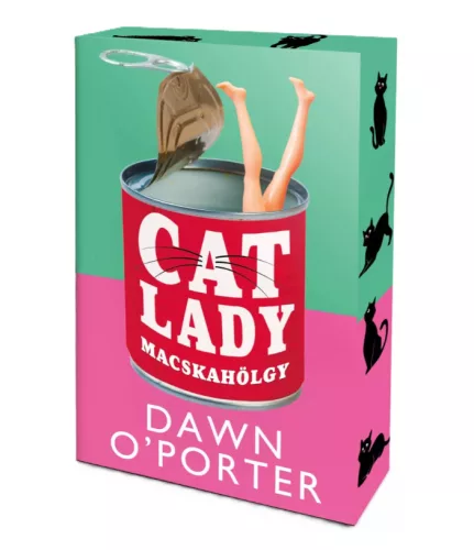 Dawn O'Porter - Cat ​Lady - Macskahölgy 