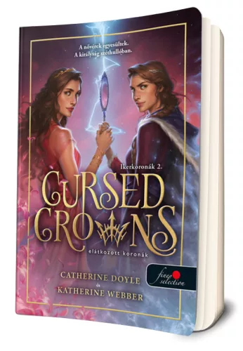 Catherine Doyle - Katherine Webber - Cursed ​Crowns - Elátkozott koronák (Ikerkoronák 2.)