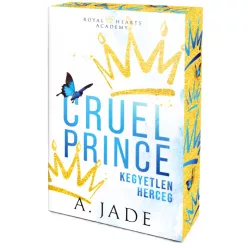   A. Jade - Cruel ​Prince - Kegyetlen herceg (Royal Hearts Academy 1.)