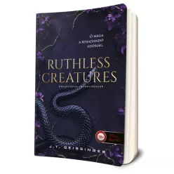   J.T. Geissinger - Ruthless ​Creatures – Könyörtelen teremtmények (Királynők és szörnyetegek 1.) 