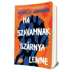 Danielle Jawando - Ha ​szavamnak szárnya lenne
