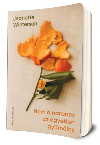 Jeanette Winterson - Nem ​a narancs az egyetlen gyümölcs