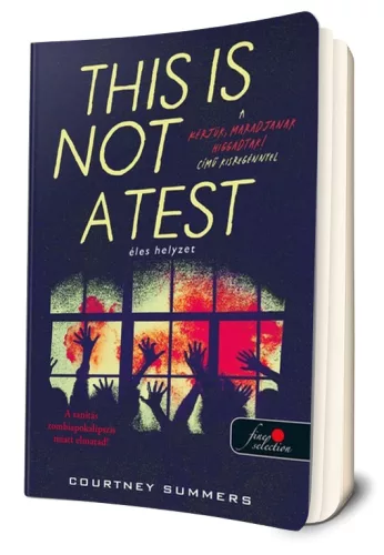 Courtney Summers - This ​is Not a Test - Éles helyzet / Please Remain Calm - Kérjük, maradjanak higgadtak!