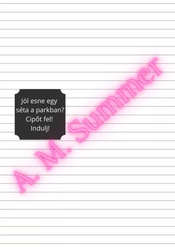 A. M. Summer: Hagyd el a K-zónádat! Most!