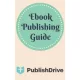 Jentetics Kinga - Ebook Publishing Guide from PublishDrive (e-könyv)