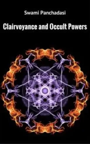 Swami Panchadasi - Clairvoyance and Occult Powers (e-könyv)