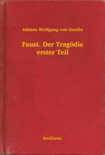 Johann Wolfgang von Goethe - Faust. Der Tragödie erster Teil (e-könyv)