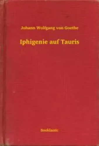 Johann Wolfgang von Goethe - Iphigenie auf Tauris (e-könyv)