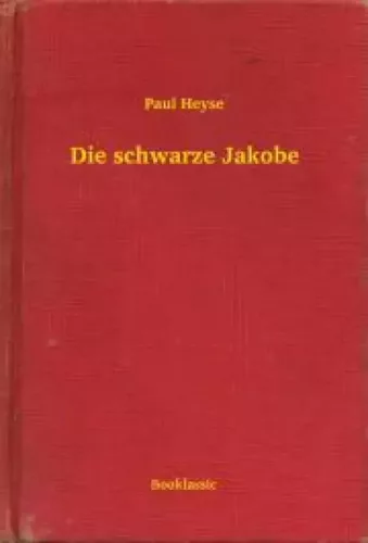 Paul Heyse - Die schwarze Jakobe (e-könyv)