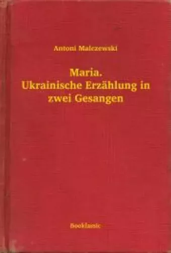 Antoni Malczewski - Maria. Ukrainische Erzählung in zwei Gesangen (e-könyv)
