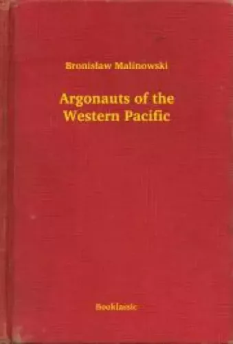Bronisław Malinowski - Argonauts of the Western Pacific (e-könyv)