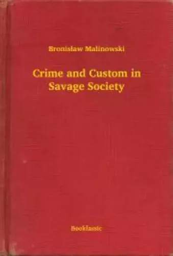 Bronisław Malinowski - Crime and Custom in Savage Society (e-könyv)