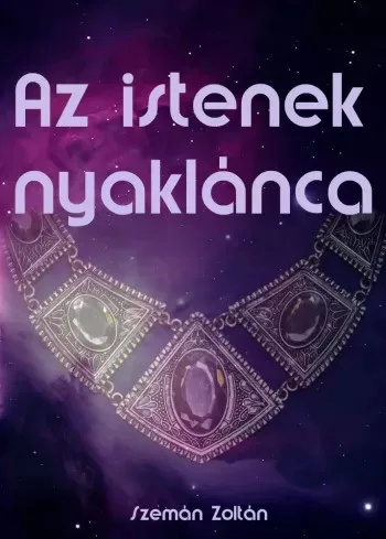 Szemán Zoltán - Az istenek nyaklánca (e-könyv)