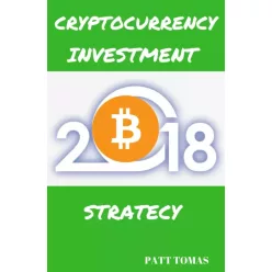 Patt Tomas - Cryptocurrency Investment 2018 (e-könyv)