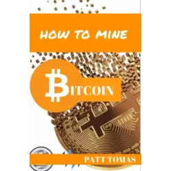 Patt Tomas - How To Mine Bitcoin (e-könyv)