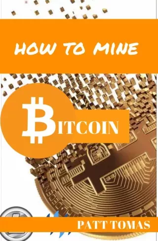 Patt Tomas - How To Mine Bitcoin (e-könyv)