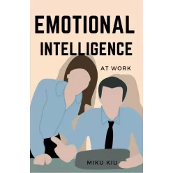 Miku Kui - Emotional Intelligence At Work (e-könyv)