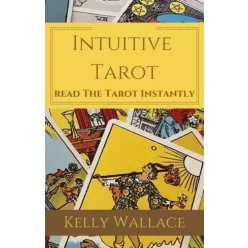   Kelly Wallace - Intuitive Tarot - Learn The Tarot Instantly (e-könyv)