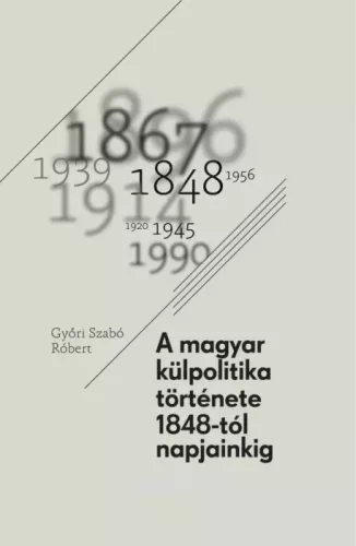 Győri Szabó Róbert - A magyar külpolitika története (e-könyv)