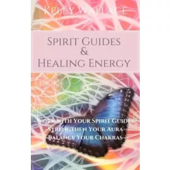 Kelly Wallace - Spirit Guides And Healing Energy (e-könyv)