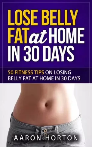 Aaron Horton - Lose Belly Fat At Home In 30 Days (e-könyv)